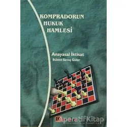 Kompradorun Hukuk Hamlesi Anayasal İktisat - Bülent Savaş Güler - Karahan Kitabevi