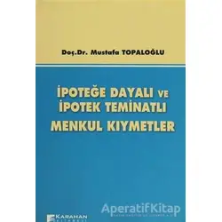 İpoteğe Dayalı ve İpotek Teminatlı Menkul Kıymetler - Mustafa Topaloğlu - Karahan Kitabevi