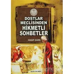 Dostlar Meclisinden Hikmetli Sohbetler - Ragıp Güzel - Çelik Yayınevi