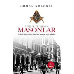 Cumhuriyet Dönemi Masonlar - Orhan Koloğlu - Pozitif Yayınları