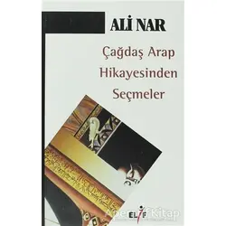 Çağdaş Arap Hikayesinden Seçmeler - Ali Nar - Elif Yayınları