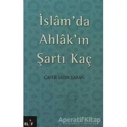 İslam’da Ahlak’ın Şartı Kaç - Cafer Sadık Yaran - Elif Yayınları