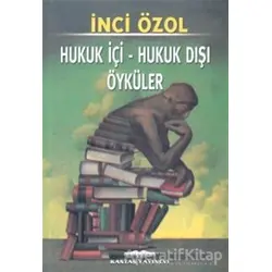 Hukuk İçi - Hukuk Dışı Öyküler - İnci Özol - Kastaş Yayınları