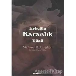 Erkeğin Karanlık Yüzü - Michael P. Ghiglieri - Phoenix Yayınevi