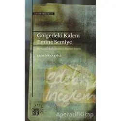 Gölgedeki Kalem - Emine Semiye - Kadriye Kaymaz - Küre Yayınları