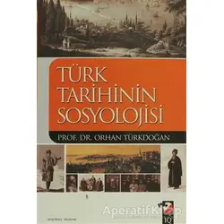 Türk Tarihinin Sosyolojisi - Orhan Türkdoğan - IQ Kültür Sanat Yayıncılık
