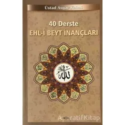 40 Derste Ehl-i Beyt İnançları (2. Hamur) - Asgar Kaimi - Kevser Yayınları