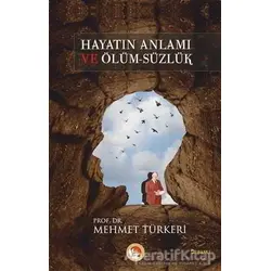 Hayatın Anlamı ve Ölüm-süzlük - Mehmet Türkeri - Lotus Yayın Grubu