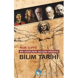 Bir Disiplinin Gelişim Hikayesi - Bilim Tarihi - Rob İliffe - Lotus Yayın Grubu