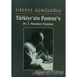 Türkiye’nin Pasteur’u Dr. Z. Muammer Tunçman - Firdevs Gümüşoğlu - Berfin Yayınları