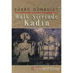Halk Şiirinde Kadın - Şükrü Günbulut - Berfin Yayınları