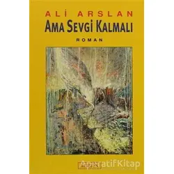 Ama Sevgi Kalmalı - Ali Arslan - Berfin Yayınları