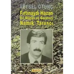 Fırtınaydı Hazan Bir Militan ve Gazeteci Namık Tarancı - Veysel Otunç - Berfin Yayınları