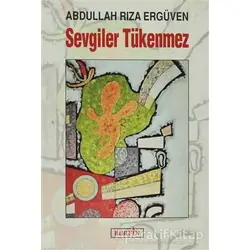 Sevgiler Tükenmez - Abdullah Rıza Ergüven - Berfin Yayınları