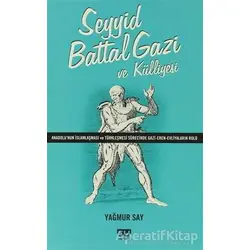 Seyyid Battal Gazi ve Külliyesi - Yağmur Say - Su Yayınevi