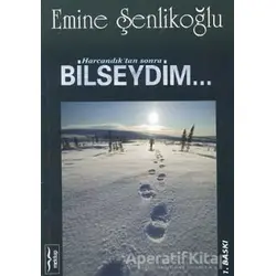 Harcandık’tan Sonra Bilseydim - Emine Şenlikoğlu - Mektup Yayınları