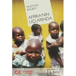 Afrika’nın Uçlarında - Mustafa Balbay - Cumhuriyet Kitapları