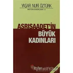 Asrısaadetin Büyük Kadınları - Yaşar Nuri Öztürk - Yeni Boyut Yayınları
