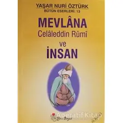 Mevlana Celaleddin Rumi ve İnsan - Yaşar Nuri Öztürk - Yeni Boyut Yayınları