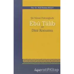 Şii-Sunni Polemiğinde Ebu Talib ve Dini Konumu - Halil İbrahim Bulut - Araştırma Yayınları