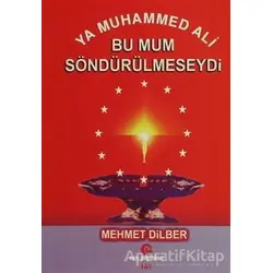 Ya Muhammed Ali Bu Mum Söndürülmeseydi - Mehmet Dilber - Can Yayınları (Ali Adil Atalay)