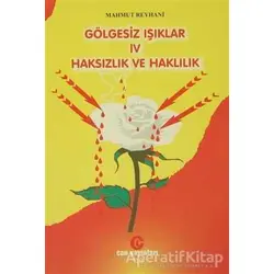Gölgesiz Işıklar 4 : Haksızlık ve Haklılık - Mahmut Reyhani - Can Yayınları (Ali Adil Atalay)