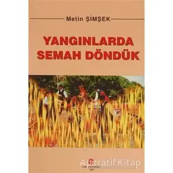 Yangınlarda Semah Döndük - Metin Şimşek - Can Yayınları (Ali Adil Atalay)