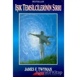 Işık Temsilcilerinin Sırrı - James F. Twyman - Akaşa Yayınları