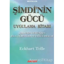 Şimdinin Gücü Uygulama Kitabı - Eckhart Tolle - Akaşa Yayınları