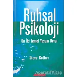 Ruhsal Psikoloji On İki Temel Yaşam Dersi - Steve Rother - Akaşa Yayınları