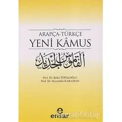 Arapça-Türkçe Yeni Kamus - Bekir Topaloğlu - Ensar Neşriyat