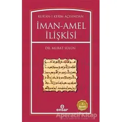 Kur’an-ı Kerim Açısından İman-Amel İlişkisi - Murat Sülün - Ensar Neşriyat
