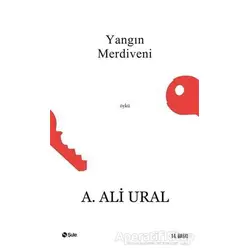 Yangın Merdiveni - A. Ali Ural - Şule Yayınları