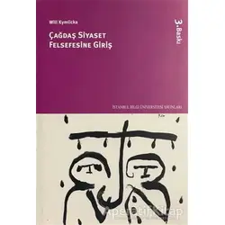 Çağdaş Siyaset Felsefesine Giriş - Will Kymlicka - İstanbul Bilgi Üniversitesi Yayınları
