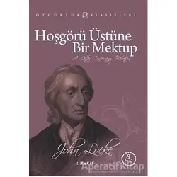 Hoşgörü Üstüne Bir Mektup - John Locke - Liberte Yayınları