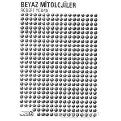 Beyaz Mitolojiler - Robert Young - Bağlam Yayınları