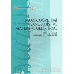 Müzik Öğretimi Teknolojisi ve Materyal Geliştirme - Edip Günay - Bağlam Yayınları