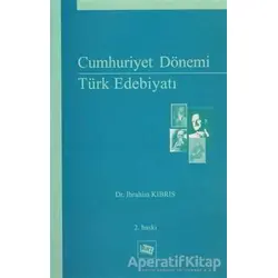 Cumhuriyet Dönemi Türk Edebiyatı - İbrahim Kıbrıs - Anı Yayıncılık