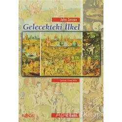 Gelecekteki İlkel - John Zerzan - Kaos Yayınları