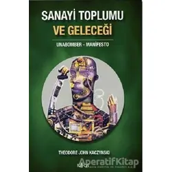 Sanayi Toplumu ve Geleceği - Theodore John Kagzynski - Kaos Yayınları