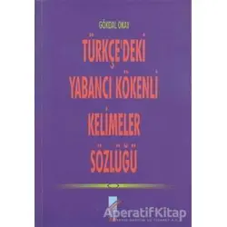 Türkçe’deki Yabancı Kökenli Kelimeler Sözlüğü - Gökdal Okay - Art Basın Yayın Hizmetleri