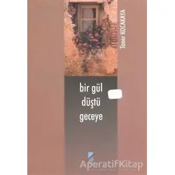 Bir Gül Düştü Geceye - Taner Kocakaya - Art Basın Yayın Hizmetleri