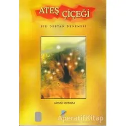 Ateş Çiçeği - Adnan Durmaz - Art Basın Yayın Hizmetleri