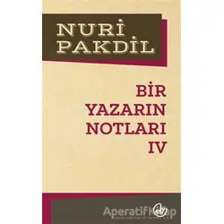 Bir Yazarın Notları 4 - Nuri Pakdil - Edebiyat Dergisi Yayınları