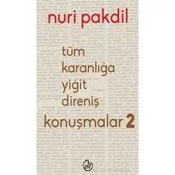 Tüm Karanlığa Yiğit Direniş: Konuşmalar 2 - Nuri Pakdil - Edebiyat Dergisi Yayınları