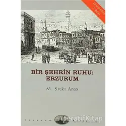 Bir Şehrin Ruhu: Erzurum - M. Sıtkı Aras - Dergah Yayınları