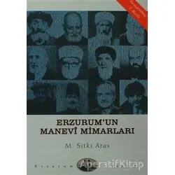 Erzurum’un Manevi Mimarları - M. Sıtkı Aras - Dergah Yayınları
