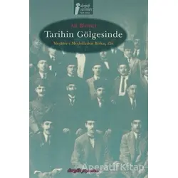 Tarihin Gölgesinde - Meşahir- i Meçhuleden Birkaç Zat - Ali Birinci - Dergah Yayınları
