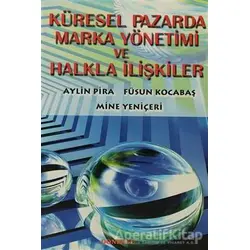 Küresel Pazarda Marka Yönetimi ve Halkla İlişkiler - Aylin Pira - Dönence Basım ve Yayın Hizmetleri