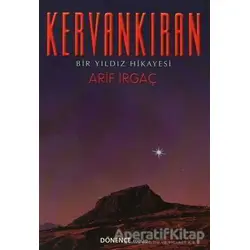 Kervankıran Bir Yıldız Hikayesi - Arif Irgaç - Dönence Basım ve Yayın Hizmetleri